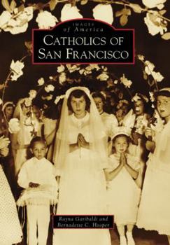 Catholics of San Francisco - Book  of the Images of America: San Francisco Neighbohoods