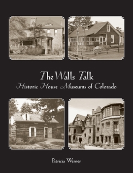 Paperback The Walls Talk: Historic House Museums of Colorado Book