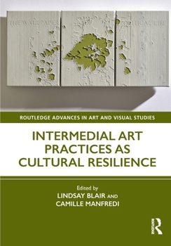 Intermedial Art Practices As Cultural Resilience
