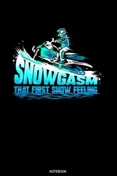 Snowgasm That First Snow Feeling: Weekly Planner 2020 6x9 I I Jan. 2020 - Dec 2020 Organizer – Snowmobiling Notebook I Gift for Snowmobile Rider and Winter Sports Fans