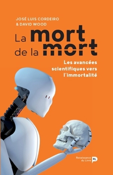 La mort de la mort: Les avancées scientifiques vers l'immortalité (French Edition)
