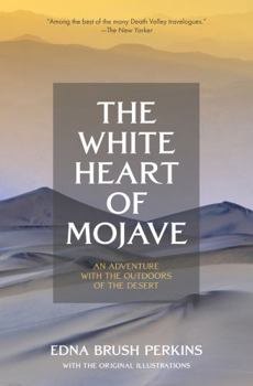 Paperback The White Heart of Mojave: An Adventure With the Outdoors of the Desert Book