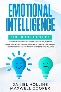 Paperback Emotional Intelligence: 6 Books in 1: Emotional Intelligence for Self-Discipline, Memory Improvement, Self Esteem for Men and Women, Stop Anxi Book