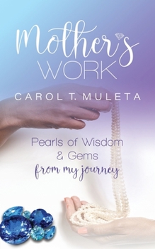 Paperback Mother's Work: Pearls of Wisdom & Gems from my journey Book