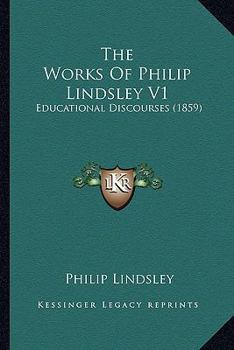 Paperback The Works Of Philip Lindsley V1: Educational Discourses (1859) Book