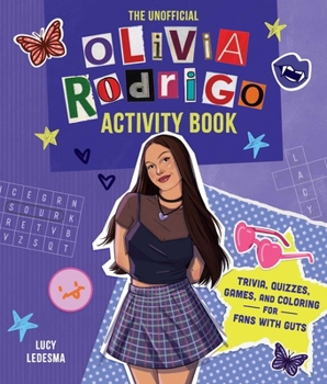 Paperback The Unofficial Olivia Rodrigo Activity Book: Trivia, Quizzes, Games, and Coloring for Fans with Guts Book