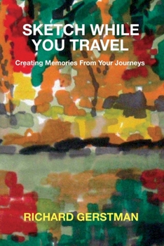 Paperback Sketch While You Travel: Creating Memories From Your Journeys Book