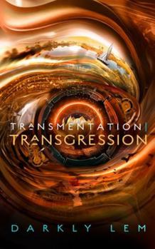 Transmentation | Transgression: Or, a Spark on the Eve of the Five Hundred Year Burn (The Formation Saga) - Book #2 of the Formation Saga