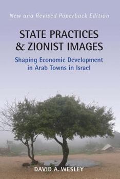 Hardcover State Practices and Zionist Images: Shaping Economic Development in Arab Towns in Israel Book
