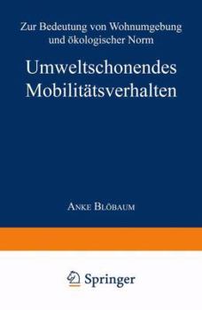 Paperback Umweltschonendes Mobilitätsverhalten: Zur Bedeutung Von Wohnumgebung Und Ökologischer Norm [German] Book