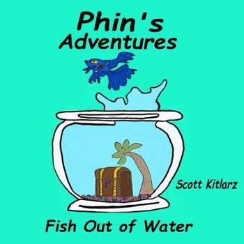 Paperback Phin's Adventures: Fish Out Of Water Book