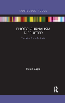 Paperback Photojournalism Disrupted: The View from Australia Book