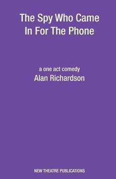 The Spy Who Came in for the Phone: A One-act Comedy