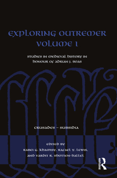 Hardcover Exploring Outremer Volume I: Studies in Medieval History in Honour of Adrian J. Boas Book