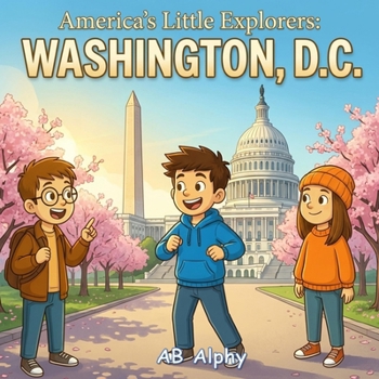 Paperback America's Little Explorers: Washington, D.C.: A Fun Journey Through America's Capital with Leo, Max, and Nora Book
