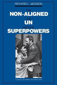 Paperback The Non-Aligned, the Un, and the Superpowers Book