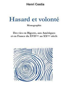 Paperback Hasard et volonté: Des vies en Bigorre, aux Amériques et en France du XVIIème au XXème siècle [French] Book