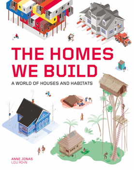 Hardcover The Homes We Build: A World of Houses and Habitats Book