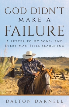 Paperback God Didn't Make a Failure: A Letter to My Sons- and Every Man Still Searching Book