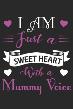 I am just a sweet heart with a mummy voice: Daily planner journal for mother/stepmother, Paperback Book With Prompts About What I Love About Mom/ ... Gifts From Son/Daughter for mom 6x9 100 pages