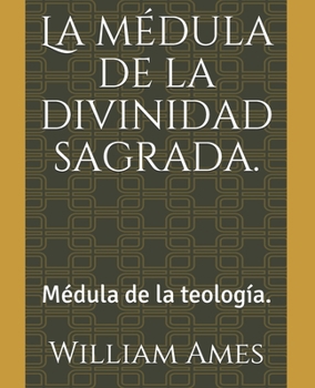 Paperback La m?dula de la divinidad sagrada.: M?dula de la teolog?a. [Spanish] Book
