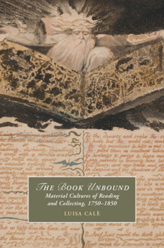 The Book Unbound: Material Cultures of Reading and Collecting, 1750-1850