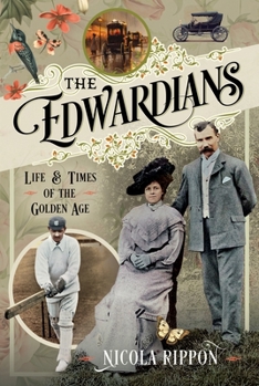 Hardcover The Edwardians: Life and Times of the Golden Age Book