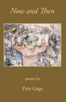 Paperback Now and Then, poems by Pete Gage Book