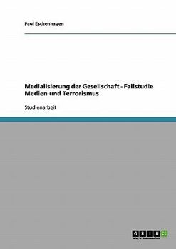 Paperback Medialisierung der Gesellschaft - Fallstudie Medien und Terrorismus [German] Book