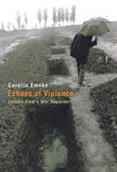 Echoes of Violence: Letters from a War Reporter (Human Rights and Crimes against Humanity) - Book  of the Human Rights and Crimes against Humanity