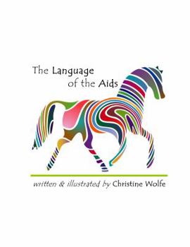 Paperback The Language of the AIDS: All about the Different Ways You Can Communicate with the Horse You Are Riding, Regardless of Your Style Book