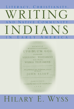 Paperback Writing Indians: Literacy, Christianity, and Native Community in Early America Book