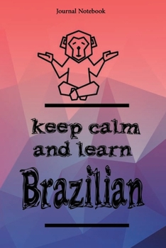 Paperback Keep Calm And Learn Brazilian Journal Notebook Sheet 9x6 Inches 120 Pages with bleed Book