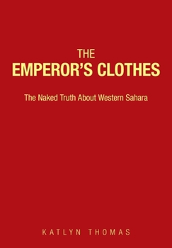 Paperback The Emperor's Clothes: The Naked Truth About Western Sahara Book