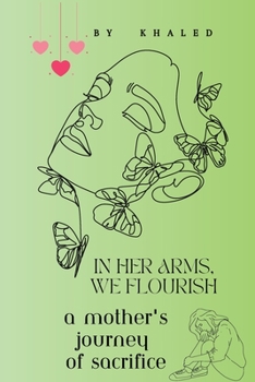 Paperback In Her Arms, We Flourish: A Mother's Journey of Sacrifice Book