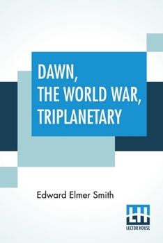 Paperback Dawn, The World War, Triplanetary: First Of The Famous Lensman Series Book