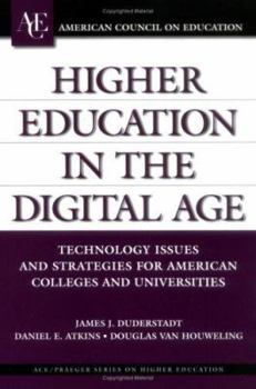 Hardcover Higher Education in the Digital Age: Technology Issues and Strategies for American Colleges and Universities Book