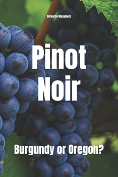 Pinot Noir: Burgundy or Oregon? (Wines of the World)