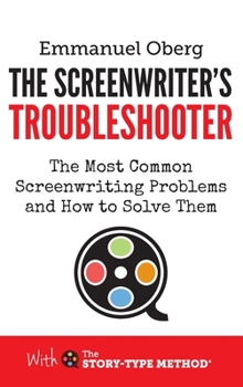 Hardcover The Screenwriter's Troubleshooter: The Most Common Screenwriting Problems and How to Solve Them Book