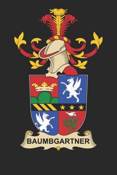 Paperback Baumbgartner: Baumbgartner Coat of Arms and Family Crest Notebook Journal (6 x 9 - 100 pages) Book