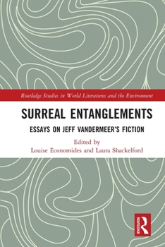 Surreal Entanglements: Essays on Jeff Vandermeer's Fiction