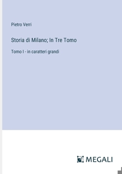 Paperback Storia di Milano; In Tre Tomo: Tomo I - in caratteri grandi [Italian] Book