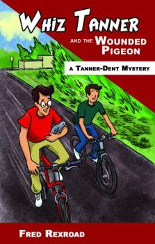 The Case of the Wounded Pigeon - Book #1 of the Tanner-Dent Mysteries