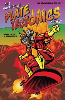 Paperback The Incredible Plate Tectonics Comic: The Adventures of Geo, Vol. 1 Book