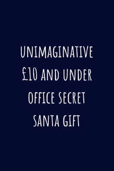 Paperback Unimaginative ?10 and under office secret santa gift: Alternative Christmas Gift Secret Santa For Colleagues: Small Lined Notebook Book