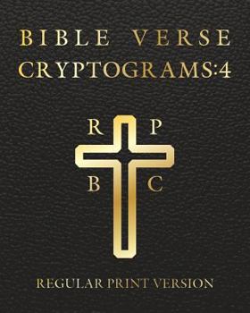 Paperback Bible Verse Cryptograms 4: 288 Cryptograms for Hours of Brain Exercise and Fun (King James Version Bible Verse) Book