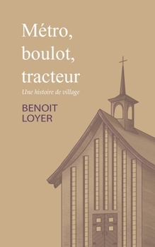 Paperback Métro, boulot, tracteur: Une histoire de village [French] Book