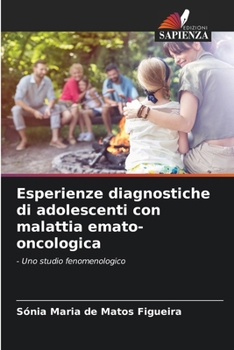 Esperienze diagnostiche di adolescenti con malattia emato-oncologica (Italian Edition)