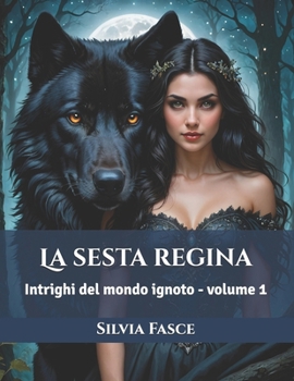 Paperback La sesta regina: Intrighi del mondo ignoto - volume 1 [Italian] Book