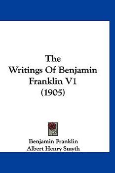 Hardcover The Writings Of Benjamin Franklin V1 (1905) Book